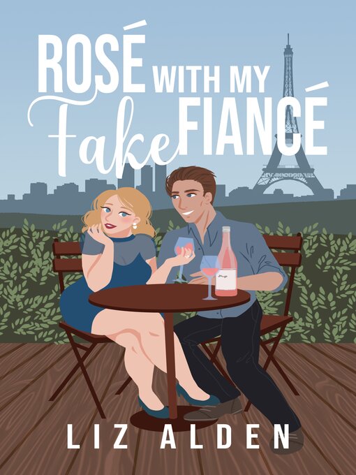 Title details for Rosé with My Fake Fiancé by Liz Alden - Available